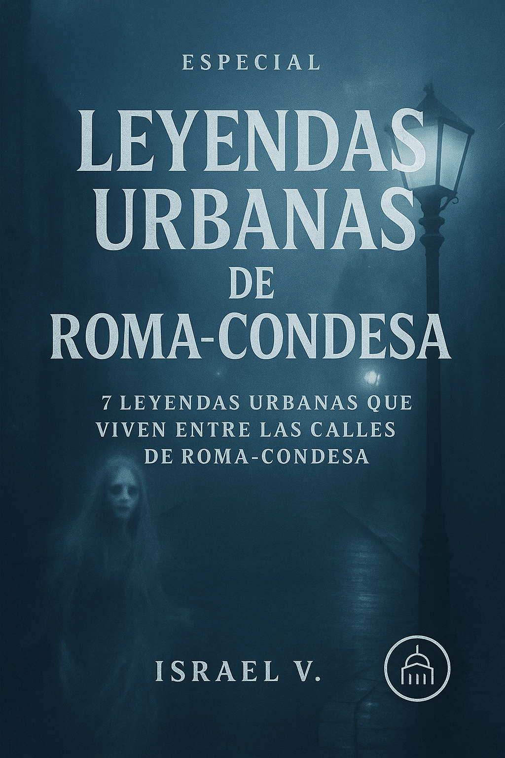 Especial “Leyendas Urbanas de Roma-Condesa” Donde el Misterio Vive Entre las Calles
